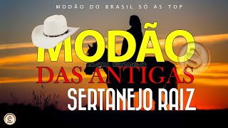 MODÃO RAIZ SERTANEJA  SÓ AS MELHORES DO SERTANEJO ANTIGO [upl. by Rissa]