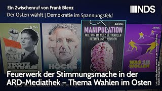 Feuerwerk der Stimmungsmache in der ARDMediathek – Thema Wahlen im Osten  Frank Blenz  NDS 5924 [upl. by Dasya]