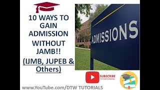 10 Ways to Gain Admission into University Without JAMB IJMB JUPEB amp Others [upl. by Haya486]