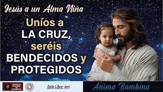 Uníos a la Cruz seréis bendecidos y protegidos  ALMA NIÑA [upl. by Henden263]