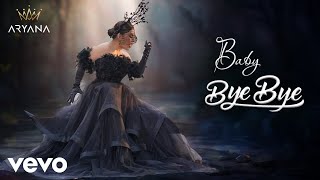 Aryana Sayeed  Baby Bye Bye  Lyric Video [upl. by Tripp]