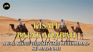 Kisah Baiat Aqabah Awal Kisah Hijrah Nabi Muhammad ke Madinah [upl. by Inez]