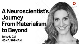 Mona Sobhani — A Neuroscientist’s Journey From Materialism to Beyond  Episode 221 [upl. by Eicnahc678]