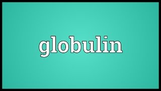 Globulin Meaning [upl. by Lativa575]