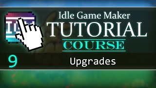 Upgrades  Idle Game Maker COURSE 9 [upl. by Leona74]