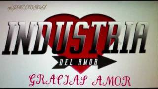 GRACIAS AMOR INDUSTRIA DEL AMORwmv [upl. by Iarahs]