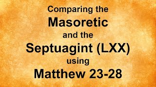 Comparing the Septuagint and Masoretic Using Matthew 2328 [upl. by Limak]