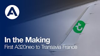 In the Making First A320neo to Transavia France on lease from Avolon [upl. by Congdon]