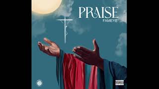 Fameye  PRAISE Audio Slide [upl. by Stedmann]