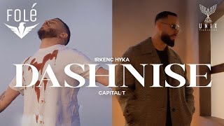 Irkenc Hyka ft Capital T  Dashnise [upl. by Balch]