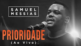 Samuel Messias  Prioridade Ao Vivo [upl. by Ainitsirhc738]