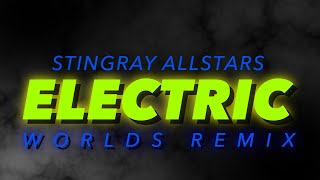 Stingrays Electric Worlds Remix [upl. by Esmeralda124]