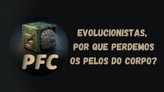 Evolucionistas por que perdemos os pêlos do corpo [upl. by Allis211]