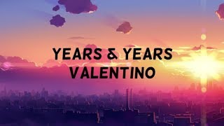 Years amp Years  Valentino ft MNEK lyrics [upl. by Lezned]