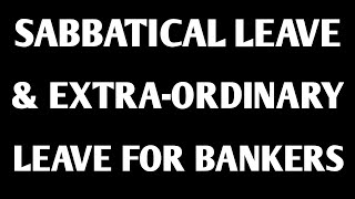 Sabbatical Leave In Banks Extra Ordinary Leave Sabbatical Leave For Male Staffbankersempowerment [upl. by Susi]