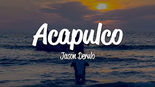 Jason Derulo  Acapulco Lyrics [upl. by Hannan]