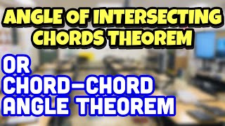 Angle of Intersecting Chords Theorem or Chord  Chord Angle Theorem [upl. by Eimoan753]