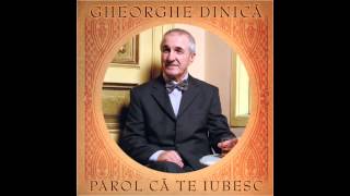 Gheorghe Dinica  Tii minte [upl. by Richardo452]