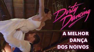 DANÇA DOS NOIVOS  DIRTY DANCING  Ive Had The Time Of My Life [upl. by Raynell]