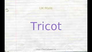 How to pronounce tricot [upl. by Aissyla5]