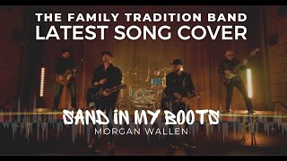 quotSAND IN MY BOOTSquot  MORGAN WALLEN COVER BY THE FAMILY TRADITION BAND [upl. by Fitzsimmons]