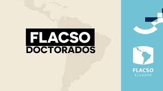 Doctorados FLACSO Ecuador 20242027 [upl. by Aerdna]