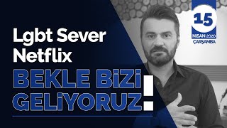 LGBT SEVER NETFLİX BEKLE BİZİ GELİYORUZ [upl. by Ojok]