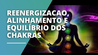 Reenergizacao alinhamento e equilíbrio dos chakras [upl. by Rainer]