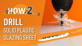 How to Drill Solid Polycarbonate Sheet  Axgard [upl. by Brien900]