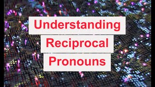 Understanding Reciprocal Pronouns Unit 13H Level B1 [upl. by Relyhcs]