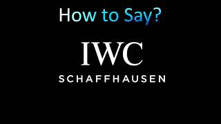 How to Pronounce IWC Schaffhausen correctly [upl. by Ecilayram]