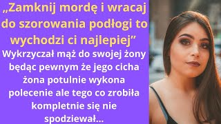 „Zamknij mordę i wracaj do szorowania podłogi to wychodzi ci najlepiej” wykrzyczał mąż do swojej [upl. by Maillliw]