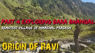 Origin of Ravi  Part 4 Exploring Bara Bhangal  The Remotest village of Himachal Pradesh [upl. by Besnard267]