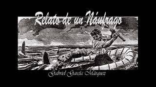 EL Relato de un Náufrago de Gabriel García Márquez narrado por Mariano Osorio [upl. by Berri]