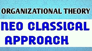 NEO CLASSICAL APPROACH l Organizational Theory [upl. by Alyce]