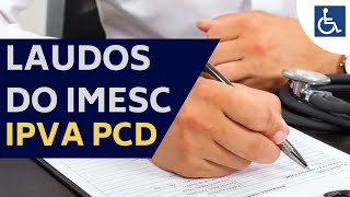 LAUDOS DO IMESC IPVA PCD 2022  INFORMAÇÃO DO GOVERNO DE SP [upl. by Cordle]