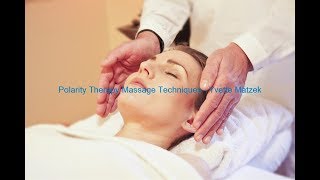 Polarity Therapy Massage Techniques  Massage Therapy  What Is A Polarity Balancing [upl. by Arreik755]