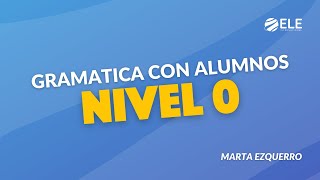 🔥👩‍🏫 Cómo ENSEÑAR GRAMÁTICA en ESPAÑOL a extranjeros con niveles principiantes [upl. by Ketchum39]