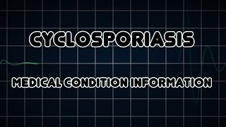 Cyclosporiasis Medical Condition [upl. by Sonya]