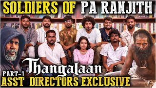 நாங்க பட்ட கஷ்டத்த பாத்து வீட்டுல அழுதுட்டாங்க  Pa Ranjith Asst Directors Exclusive  Thangalaan [upl. by Cirala]