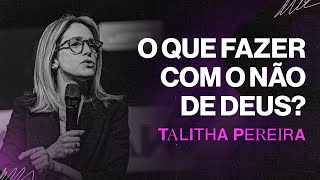 O QUE FAZER COM O NÃO DE DEUS  Talitha Pereira [upl. by Nomyaw]