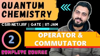 Quantum chemistry Lec 2 Operators and Commutator  CSIRNETJRF GATE IITJAM  DU [upl. by Meijer261]