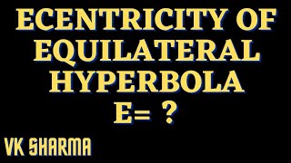 ECCENTRICITY OF A EQUILATERAL HYPERBOLA [upl. by Alo]