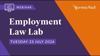 Employment Law Lab Webinar  23 July 2024 [upl. by Roice]