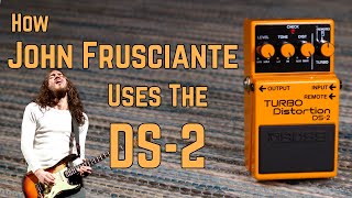 How John Frusciante Uses The Boss DS2 Turbo Distortion Pedal [upl. by Etaner449]