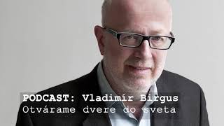 PODCAST Vladimír Birgus  Otvárame dvere do sveta [upl. by Nordin]