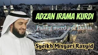 Syaikh Misyari Rasyid  Adzan Irama Kurdi Sedih [upl. by Rufina]