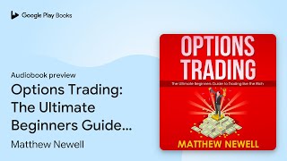 Options Trading The Ultimate Beginners Guide… by Matthew Newell · Audiobook preview [upl. by Aramoj]