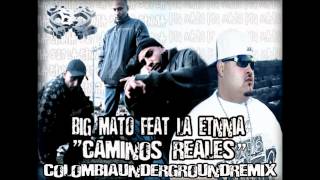 BIG MATO FEAT LA ETNNIA quot CAMINOS REALES quot COLOMBIAUNDERGROUNDREMIX [upl. by Trilbie]