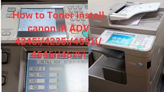 how to Toner install Canon iR ADV4235i4245i4551i4545i4525i photocopier machine canon [upl. by Ciapas]